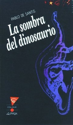 La sombra del dinosaurio - Pablo De Santis - Libro