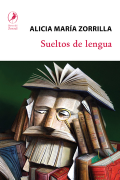 Sueltos de lengua - Alicia María Zorrilla - Libro