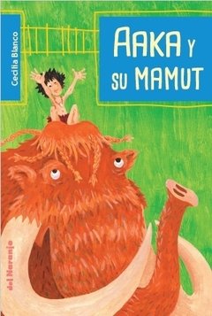 Aaka y su mamut - Cecilia Blanco - Libro