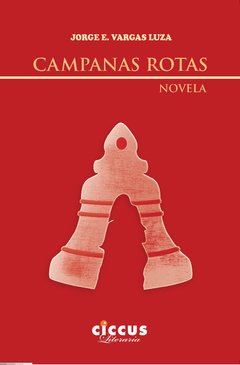 Campanas rotas - Jorge E. Vargas Luza