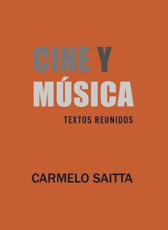 Cine y Música - Textos reunidos - Carmelo Saitta - Libro