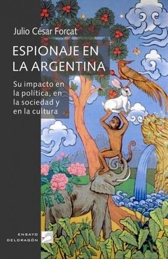 Espionaje en la Argentina - Julio César Forcat - Libro
