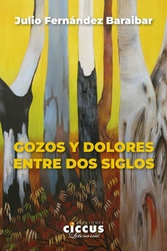 Gozos y dolores entre dos siglos - Julio Fernández Baraibar