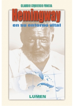 Hemingway en su entorno vital - Claudio Izquierdo Funcia - Libro