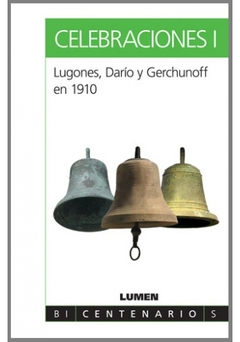 Celebraciones I - Lugones / Darío / Gerchunoff en 1910 - Libro