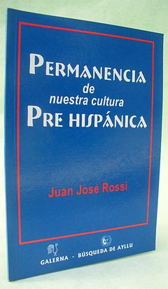 Permanencia de nuestra cultura pre-hispánica - Juan José Rossi - Libro