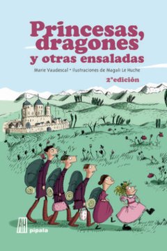 Princesas, dragones y otras ensaladas - Marie Vaudescal - Libro