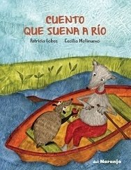 Cuento que suena a río - Patricia Lobos / Cecilia Molinuevo - Libro