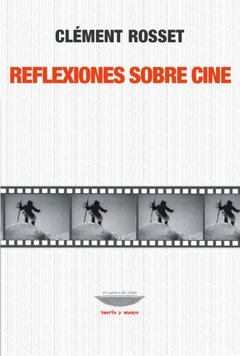 Reflexiones sobre cine - Clément Rosset - Libro