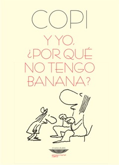 Y yo, ¿por qué no tengo banana? - Copi - Libro