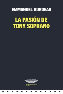 La pasión de Tony Soprano - Emmanuel Burdeau - Libro