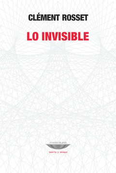 Lo invisible - Clément Rosset - Libro
