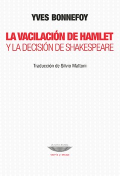 La vacilación de Hamlet y la decisión de Shakespeare - Yves Bonnefoy - Libro