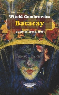 Bacacay - Cuentos completos - Witold Gombrowicz - Libro