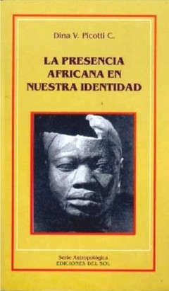 La presencia africana en nuestra identidad - Dina V. Picotti - Libro