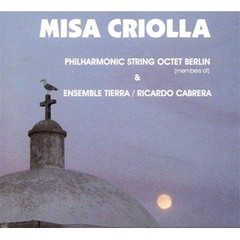 Misa criolla - Philharmonic String Octet Berlin & Ensemble Tierra / Ricardo Cabrera - CD