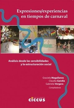 Expresiones/experiencias en tiempo de carnaval - Claudia Gandía, Graciela Magallanes y Gabriela Vergara - Libro