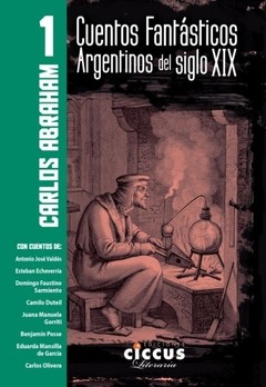 Cuentos fantásticos argentinos del siglo XIX tomo 1 - Carlos Abraham - Libro