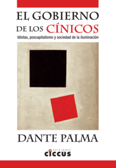 El gobierno de los cínicos - Dante Augusto Palma - Libro