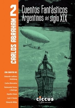Cuentos fantásticos argentinos del siglo XIX tomo 2 - Carlos Abraham - Libro