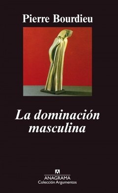 La dominación masculina - Pierre Bourdieu - Libro