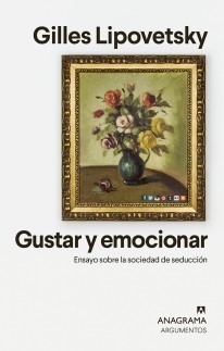 Gustar y emocionar - Gilles Lipovetsky - Libro