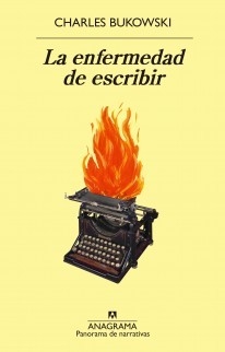 La enfermedad de escribir - Charles Bukowski