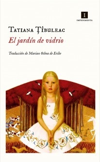 El jardín de vidrio - Tatiana Tibuleac - Libro