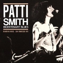 Patti Smith - Bicentenary Blues - Boarding House, San Francisco 1976 - 2 Vinilos