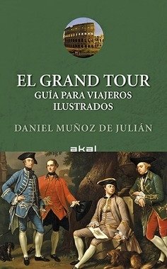 El grand tour Guía para viajeros ilustrados - Daniel M. de Julián - Libro