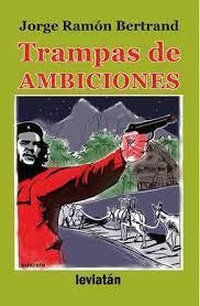 Trampas de ambiciones - Jorge Ramón Bertrand - Libro
