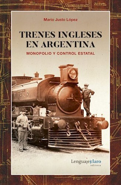 Trenes ingleses en Argentina - Mario Justo López - Libro