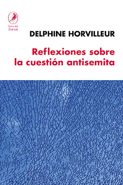 Reflexiones sobre la cuestión antisemita -Delphine Horvilleur