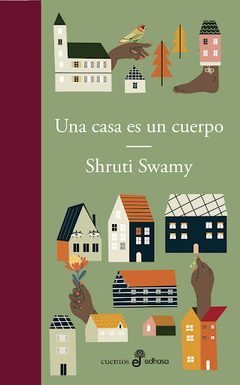 Una casa es un cuerpo - Shruti Swamy