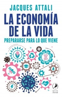 La economía de la vida - Jaques Attali - Libro