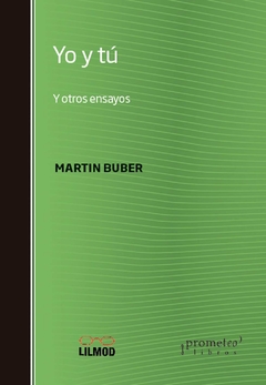 Yo y tú y otros ensayos - Martín Buber