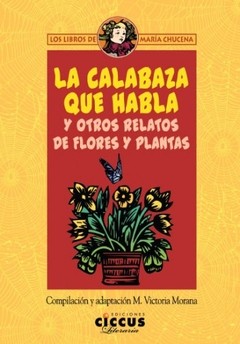La calabaza que habla y otros relatos de flores y plantas - María Victoria Morana - Libro