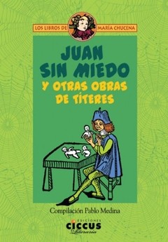 Juan sin miedo y otras obras de títeres - Pablo Medina - Libro