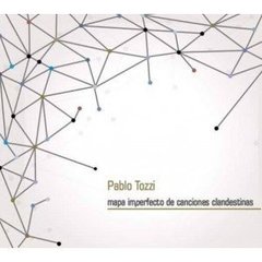 Pablo Tozzi - Mapa imperfecto de canciones clandestinas - CD