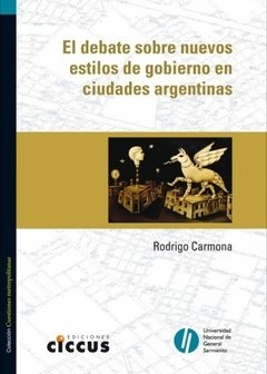 El debate sobre nuevos estilos de gobierno en ciudades argentinas - Rodrigo Carmona - Libro
