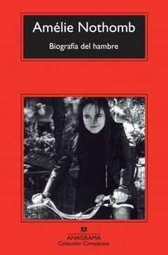 Biografía del hambre - Amélie Nothomb - Libro