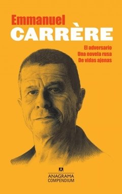 El adversario / Una novela rusa / De vidas ajenas - Emmanuel Carrère - Libro