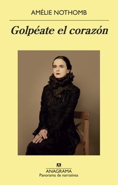 Golpéate el corazón - Amélie Nothomb - Libro