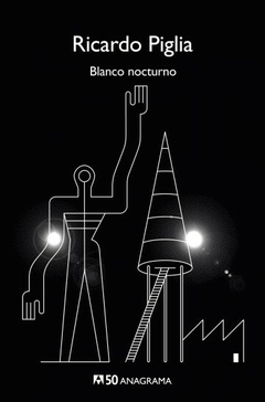 Blanco nocturno - Ricardo Piglia - Libro - comprar online