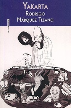 Yakarta - Rodrigo Márquez Tizano - Libro