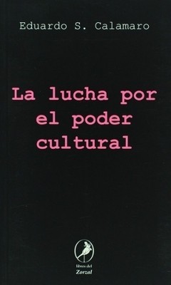 La lucha por el poder cultural - Andrés S. Calamaro - Libro