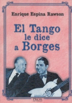 El tango le dice a Borges - Enrique Espina Rawson - Libro