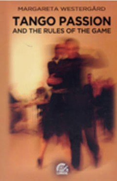 Tango Passion and The Rules of The Game - Margareta Westergard - Libro