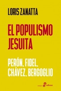 El populismo jesuita - Loris Zanatta - Libro