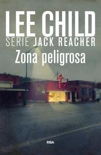 Zona peligrosa - Lee Child - Serie Jack Reacher - Libro